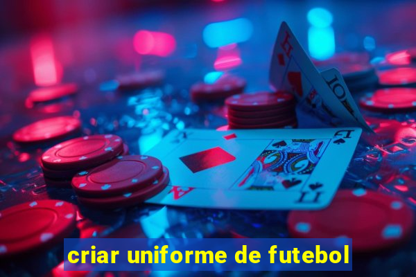 criar uniforme de futebol