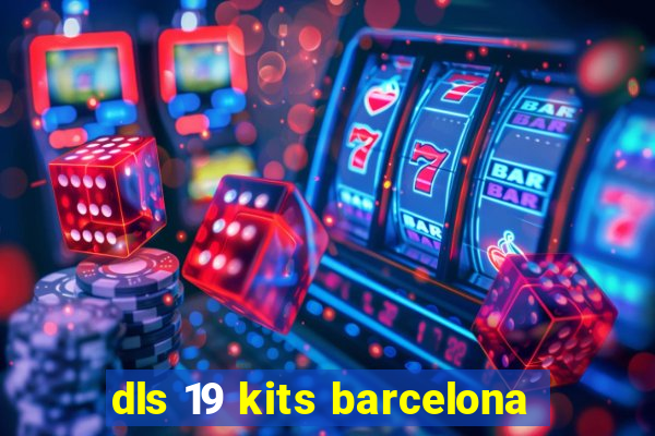 dls 19 kits barcelona