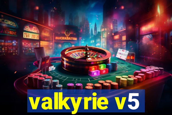 valkyrie v5