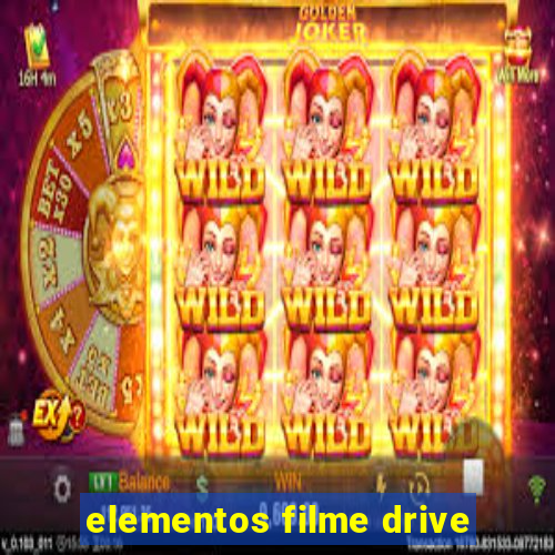 elementos filme drive