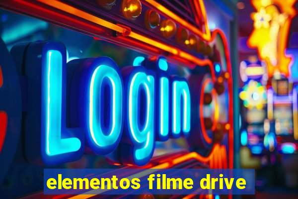 elementos filme drive