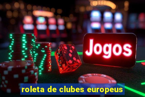 roleta de clubes europeus