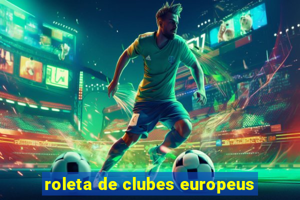 roleta de clubes europeus