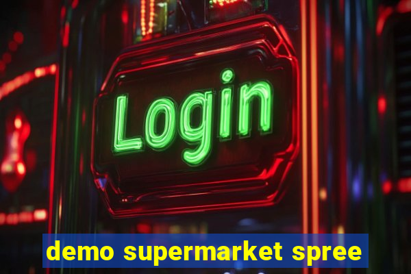 demo supermarket spree