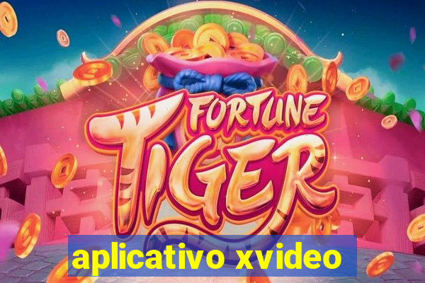 aplicativo xvideo