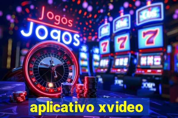 aplicativo xvideo