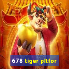 678 tiger pltfor