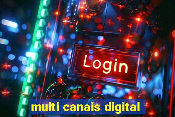 multi canais digital