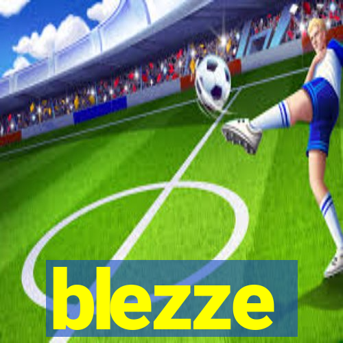 blezze