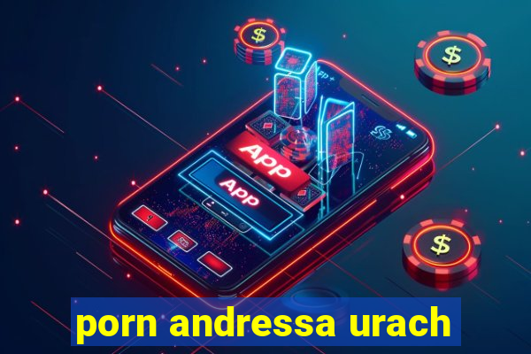 porn andressa urach