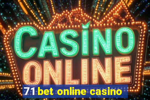 71 bet online casino