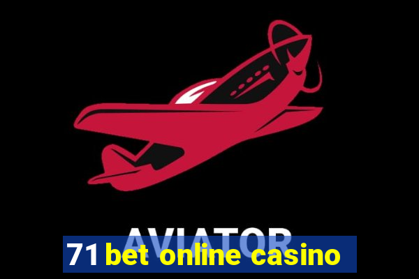 71 bet online casino