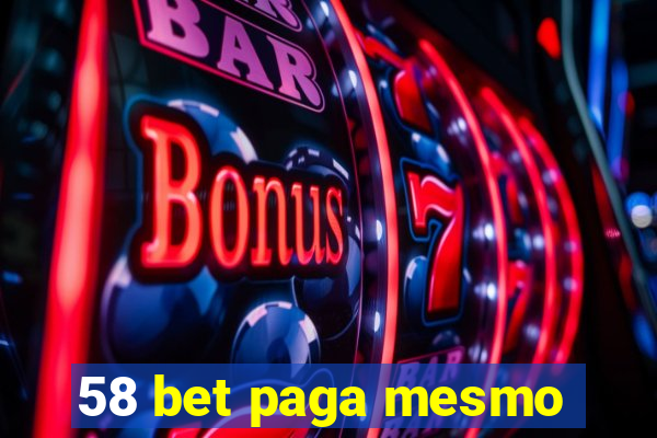 58 bet paga mesmo