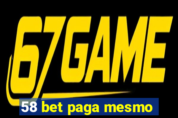 58 bet paga mesmo