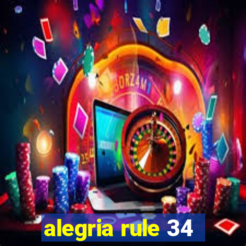 alegria rule 34