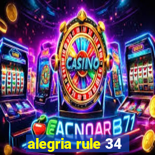 alegria rule 34