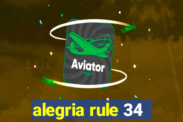 alegria rule 34