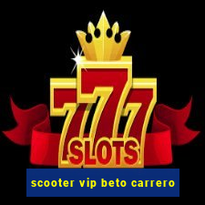 scooter vip beto carrero