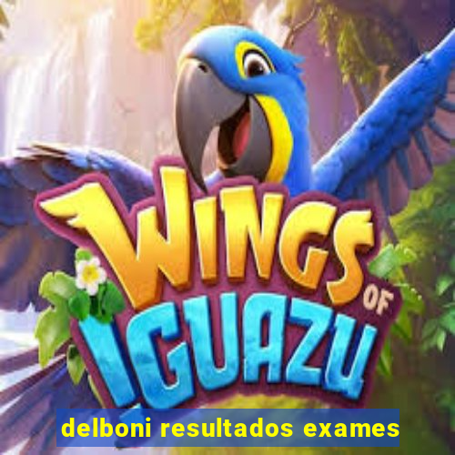 delboni resultados exames