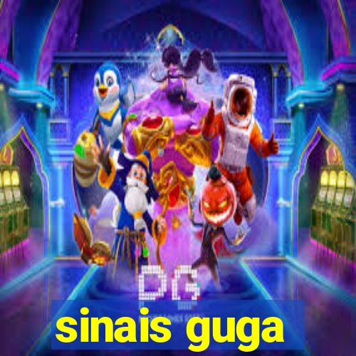 sinais guga