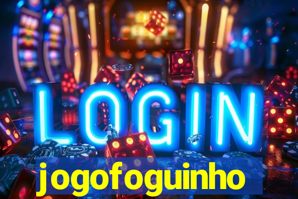 jogofoguinho