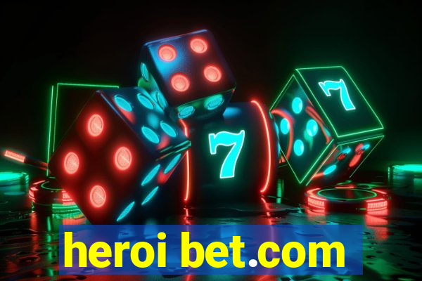 heroi bet.com