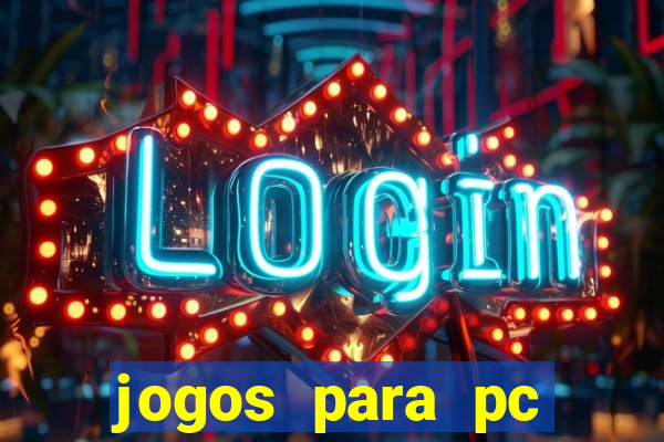 jogos para pc gratis windows 7