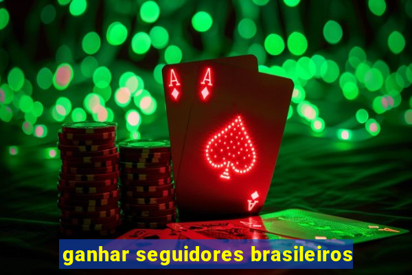 ganhar seguidores brasileiros