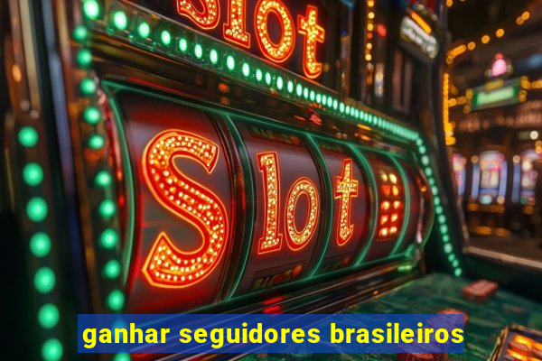 ganhar seguidores brasileiros