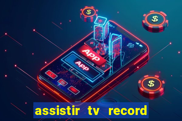 assistir tv record bahia ao vivo agora