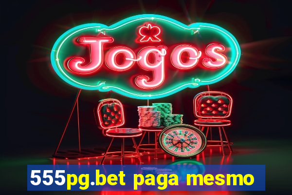 555pg.bet paga mesmo