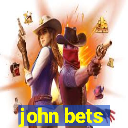 john bets