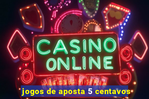 jogos de aposta 5 centavos