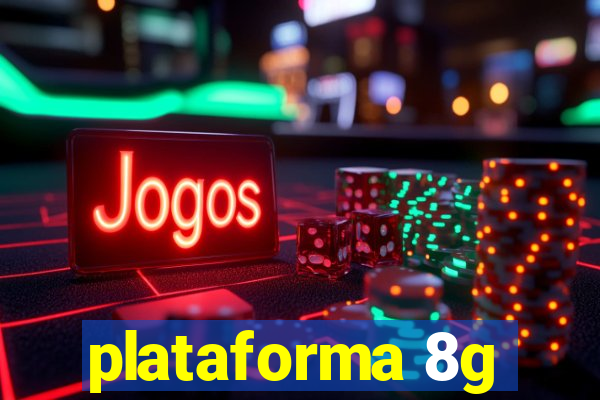 plataforma 8g