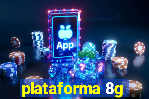 plataforma 8g