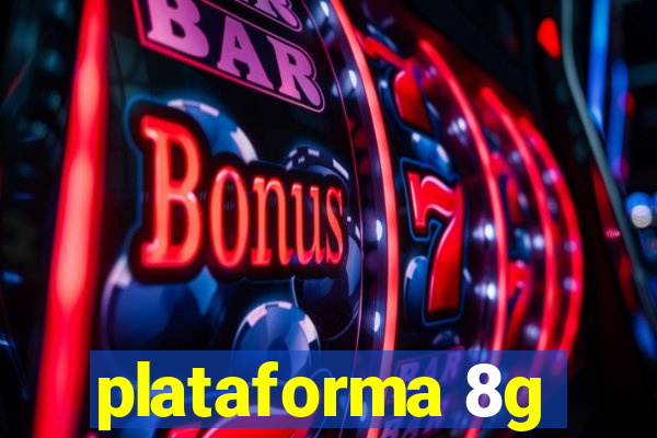 plataforma 8g