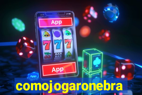 comojogaronebra