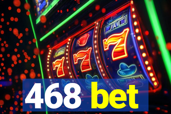 468 bet