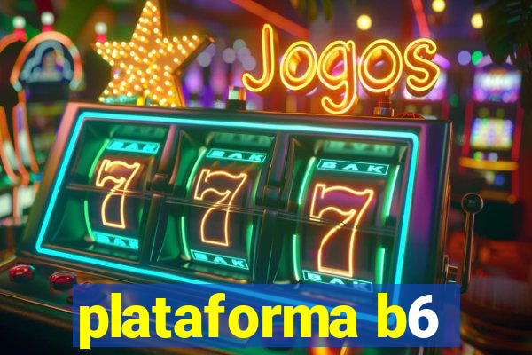 plataforma b6