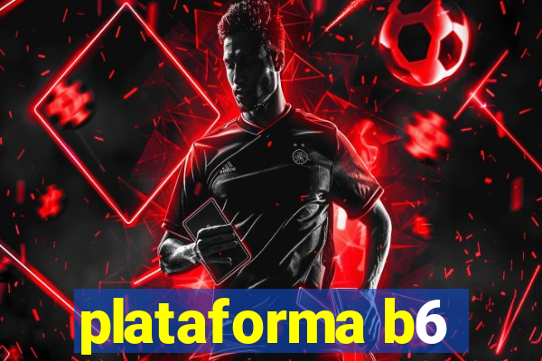 plataforma b6