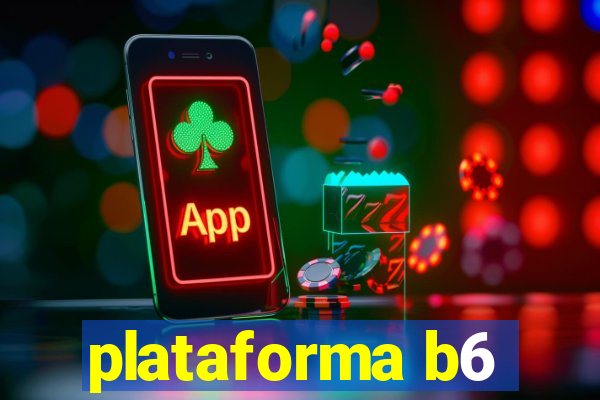 plataforma b6