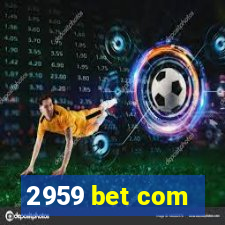 2959 bet com