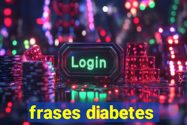 frases diabetes