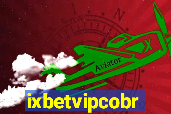 ixbetvipcobr