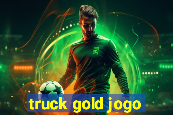 truck gold jogo