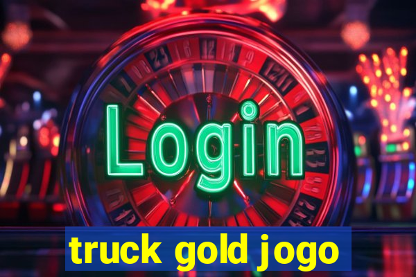 truck gold jogo