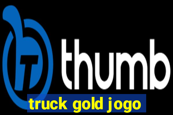 truck gold jogo