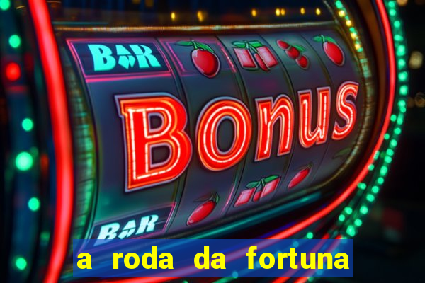 a roda da fortuna o que ele sente por mim