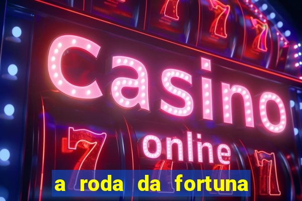 a roda da fortuna o que ele sente por mim