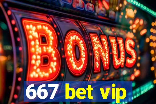 667 bet vip